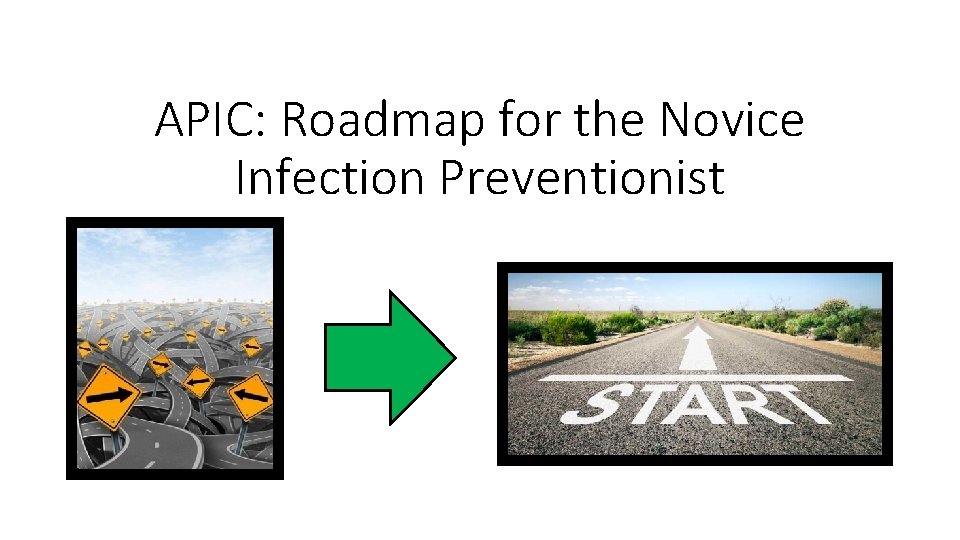 APIC: Roadmap for the Novice Infection Preventionist 
