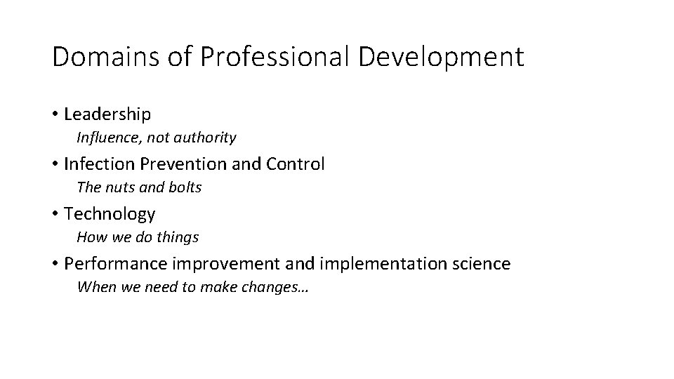 Domains of Professional Development • Leadership Influence, not authority • Infection Prevention and Control