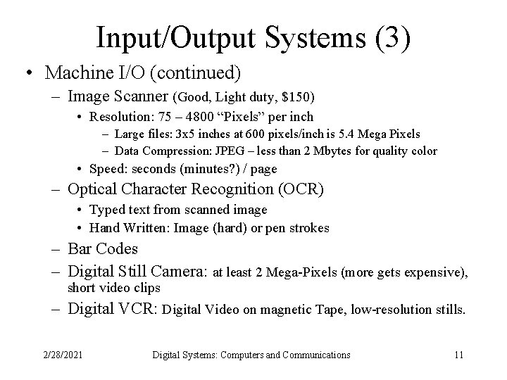 Input/Output Systems (3) • Machine I/O (continued) – Image Scanner (Good, Light duty, $150)