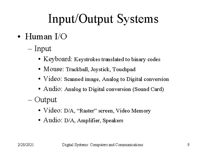 Input/Output Systems • Human I/O – Input • • Keyboard: Keystrokes translated to binary