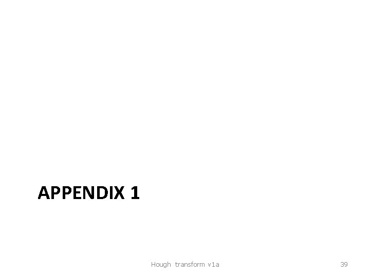 APPENDIX 1 Hough transform v 1 a 39 