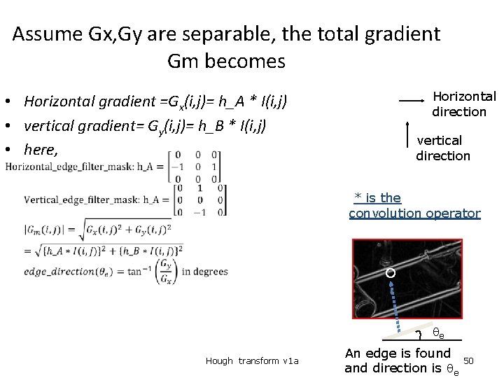 Assume Gx, Gy are separable, the total gradient Gm becomes • Horizontal gradient =Gx(i,