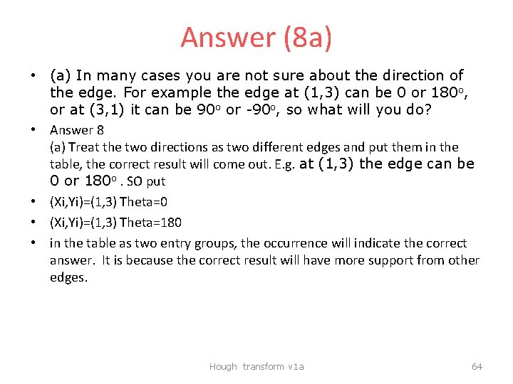Answer (8 a) • (a) In many cases you are not sure about the