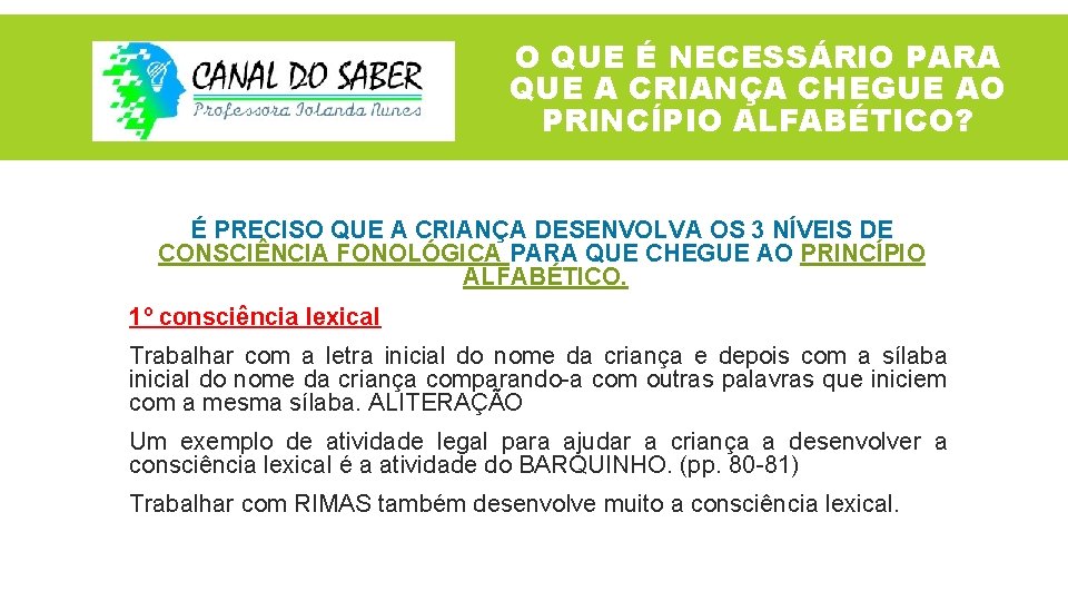 O QUE É NECESSÁRIO PARA QUE A CRIANÇA CHEGUE AO PRINCÍPIO ALFABÉTICO? É PRECISO