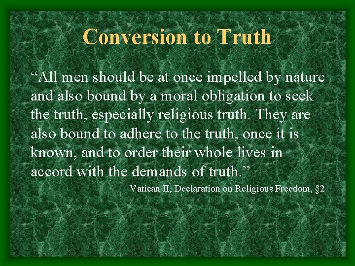 Conversion to Truth “All men should be at once impelled by nature and also Conversion to Truth “All men should be at once impelled by nature and also