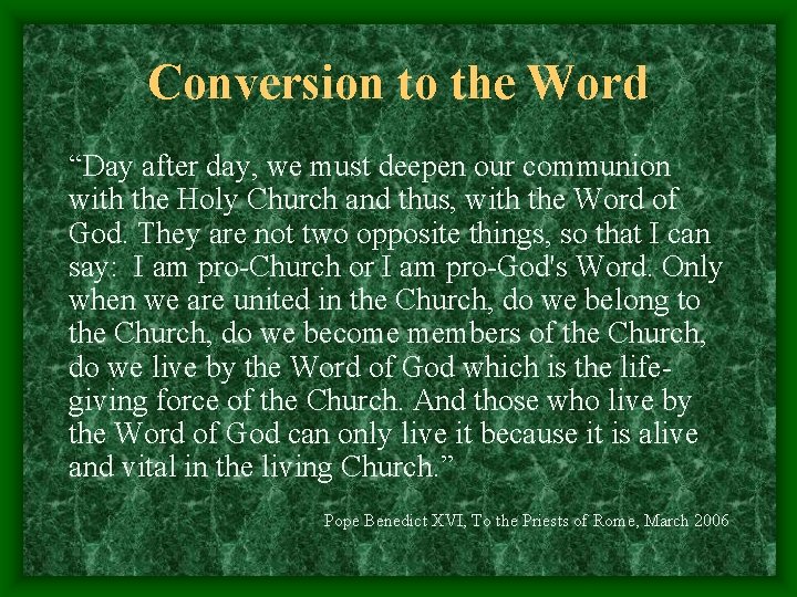 Conversion to the Word “Day after day, we must deepen our communion with the