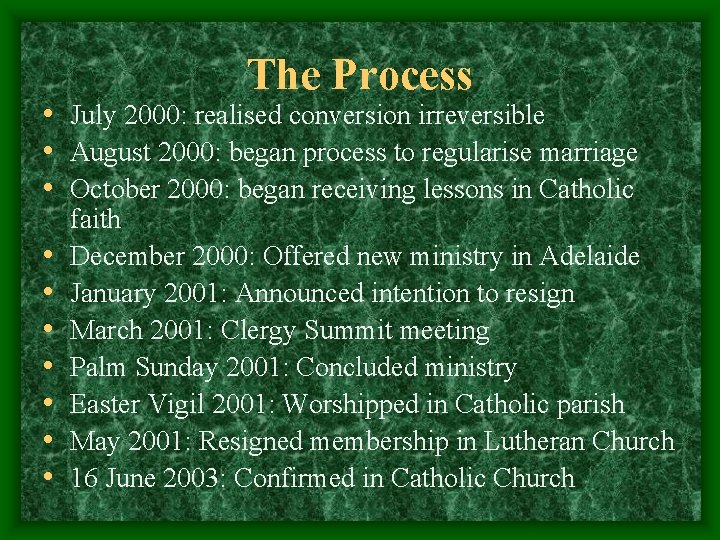 The Process • July 2000: realised conversion irreversible • August 2000: began process to