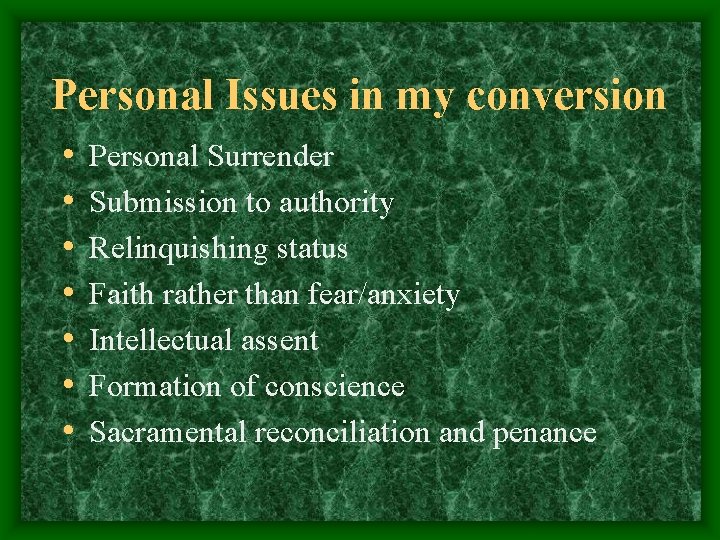 Personal Issues in my conversion • • Personal Surrender Submission to authority Relinquishing status