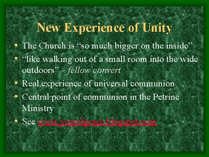 New Experience of Unity • The Church is “so much bigger on the inside”