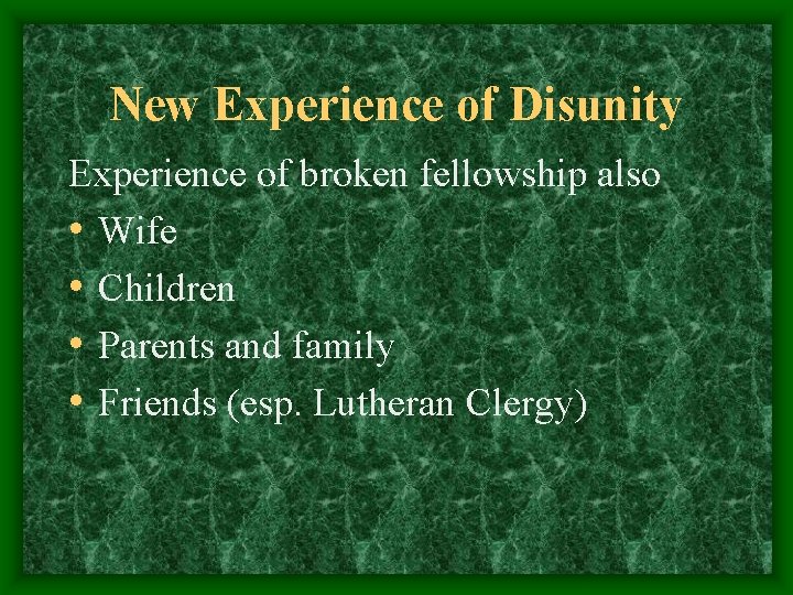 New Experience of Disunity Experience of broken fellowship also • Wife • Children •