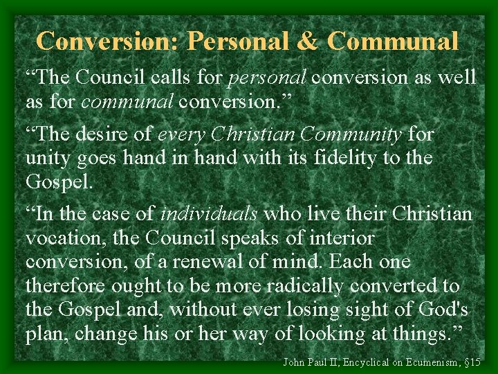 Conversion: Personal & Communal “The Council calls for personal conversion as well as for