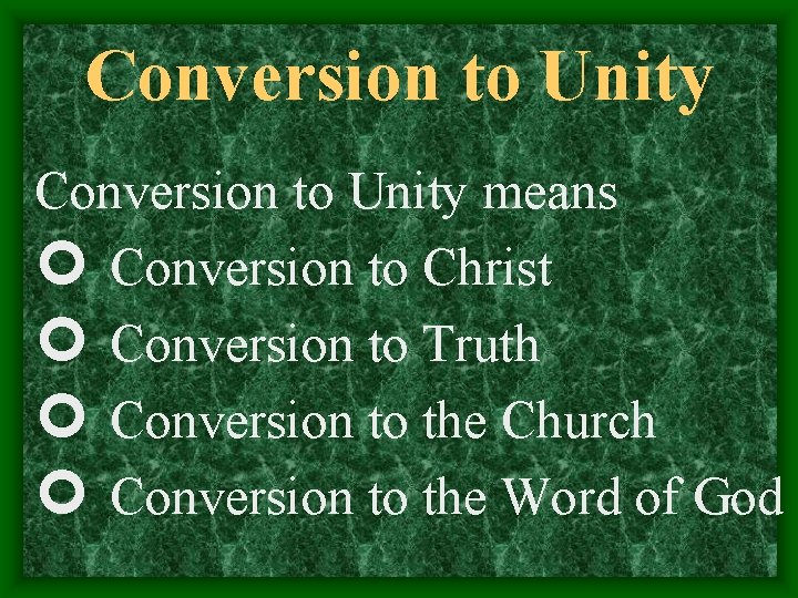 Conversion to Unity means ¢ Conversion to Christ ¢ Conversion to Truth ¢ Conversion Conversion to Unity means ¢ Conversion to Christ ¢ Conversion to Truth ¢ Conversion