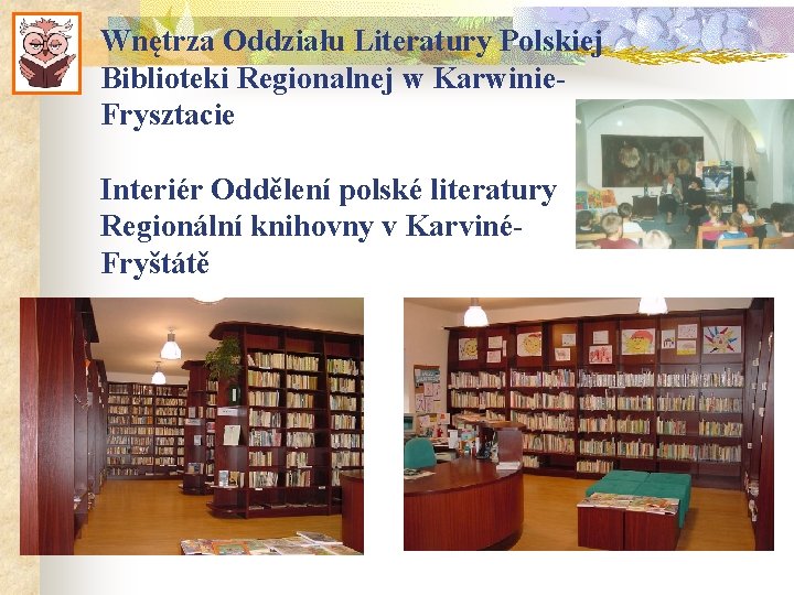 Wnętrza Oddziału Literatury Polskiej Biblioteki Regionalnej w Karwinie. Frysztacie Interiér Oddělení polské literatury Regionální