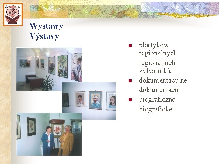 Wystawy Výstavy n n n plastyków regionalnych regionálních výtvarníků dokumentacyjne dokumentační biograficzne biografické 