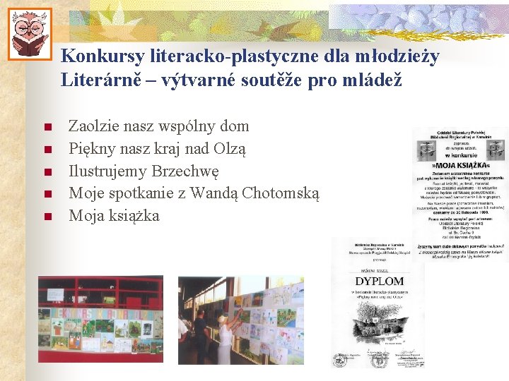 Konkursy literacko-plastyczne dla młodzieży Literárně – výtvarné soutěže pro mládež n n n Zaolzie