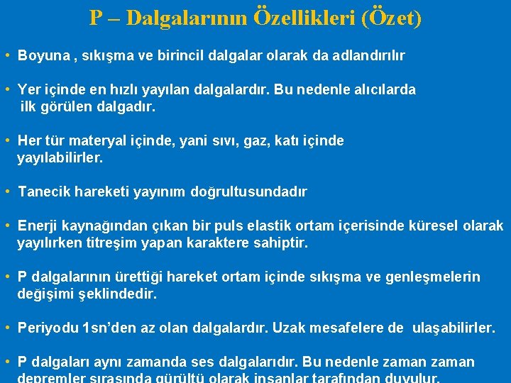 P – Dalgalarının Özellikleri (Özet) • Boyuna , sıkışma ve birincil dalgalar olarak da