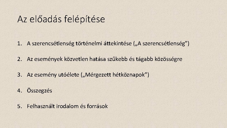 Az előadás felépítése 1. A szerencsétlenség történelmi áttekintése („A szerencsétlenség”) 2. Az események közvetlen