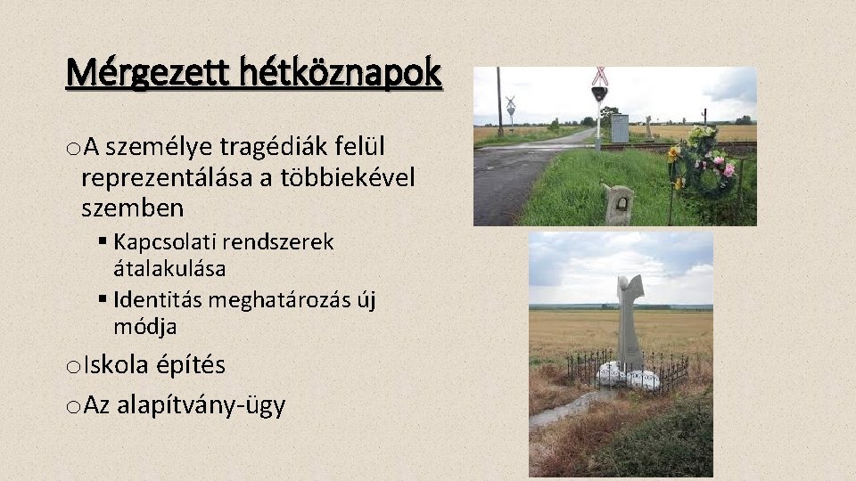 Mérgezett hétköznapok o. A személye tragédiák felül reprezentálása a többiekével szemben § Kapcsolati rendszerek