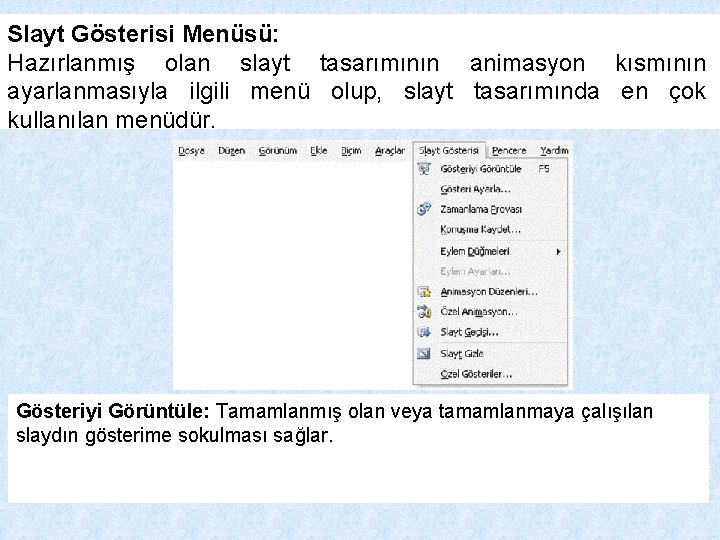 Slayt Gösterisi Menüsü: Hazırlanmış olan slayt tasarımının animasyon kısmının ayarlanmasıyla ilgili menü olup, slayt