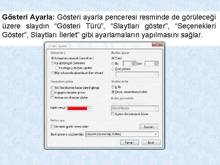 Gösteri Ayarla: Gösteri ayarla penceresi resminde de görüleceği üzere slaydın “Gösteri Türü”, “Slaytları göster”,