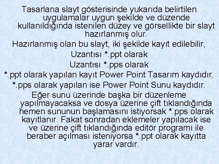 Tasarlana slayt gösterisinde yukarıda belirtilen uygulamalar uygun şekilde ve düzende kullanıldığında istenilen düzey ve