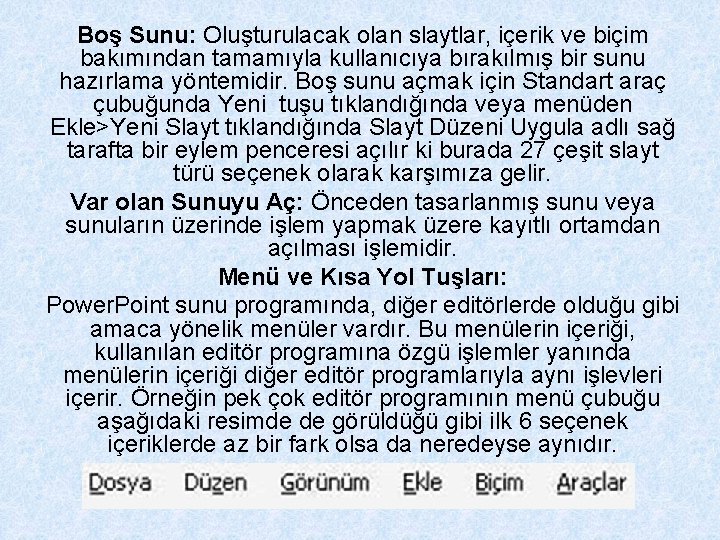 Boş Sunu: Oluşturulacak olan slaytlar, içerik ve biçim bakımından tamamıyla kullanıcıya bırakılmış bir sunu