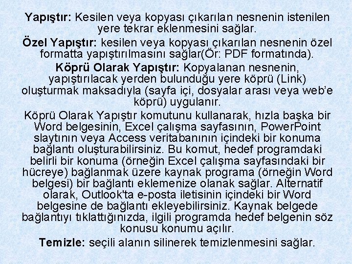 Yapıştır: Kesilen veya kopyası çıkarılan nesnenin istenilen yere tekrar eklenmesini sağlar. Özel Yapıştır: kesilen