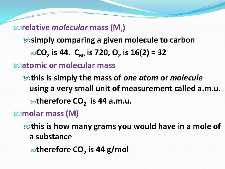  relative molecular mass (Mr) simply comparing a given molecule to carbon CO 2