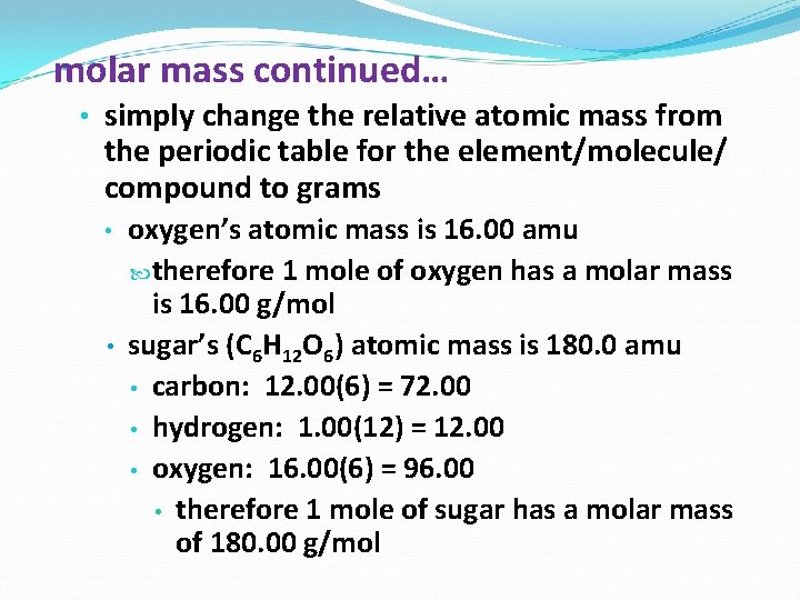 molar mass continued… • simply change the relative atomic mass from the periodic table