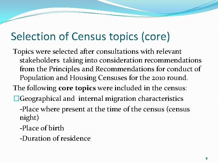 Selection of Census topics (core) Topics were selected after consultations with relevant stakeholders taking