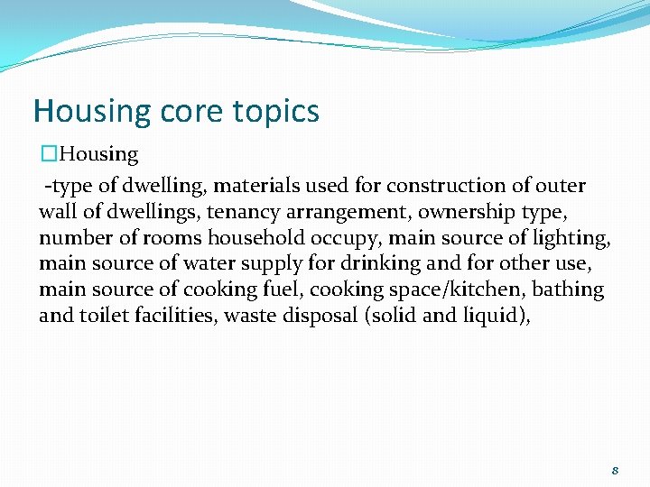 Housing core topics �Housing -type of dwelling, materials used for construction of outer wall