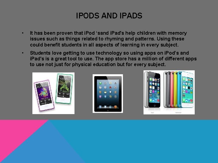 IPODS AND IPADS • It has been proven that i. Pod ‘sand i. Pad's IPODS AND IPADS • It has been proven that i. Pod ‘sand i. Pad's