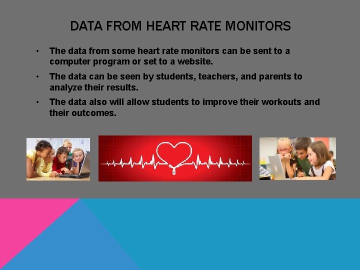 DATA FROM HEART RATE MONITORS • The data from some heart rate monitors can DATA FROM HEART RATE MONITORS • The data from some heart rate monitors can