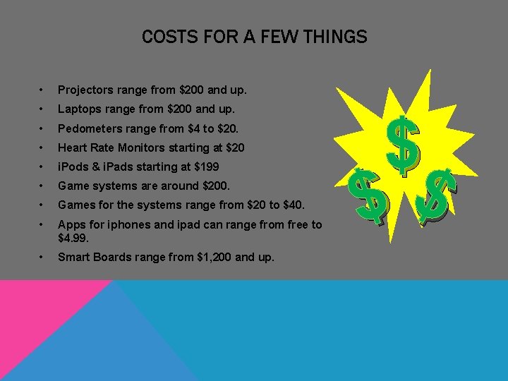 COSTS FOR A FEW THINGS • Projectors range from $200 and up. • Laptops COSTS FOR A FEW THINGS • Projectors range from $200 and up. • Laptops