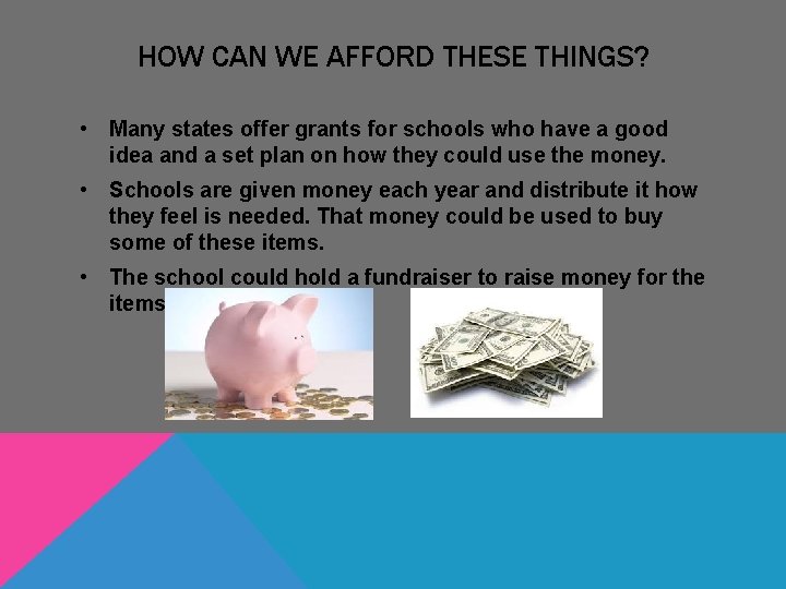 HOW CAN WE AFFORD THESE THINGS? • Many states offer grants for schools who HOW CAN WE AFFORD THESE THINGS? • Many states offer grants for schools who