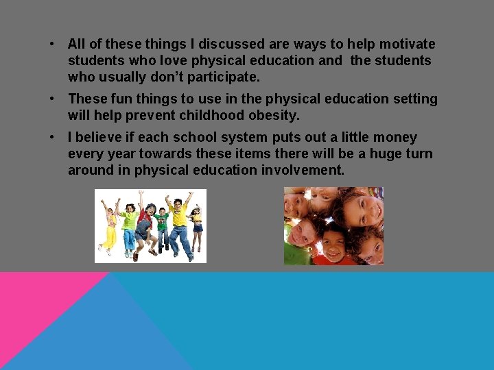 • All of these things I discussed are ways to help motivate students • All of these things I discussed are ways to help motivate students