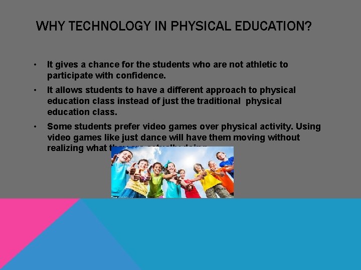 WHY TECHNOLOGY IN PHYSICAL EDUCATION? • It gives a chance for the students who WHY TECHNOLOGY IN PHYSICAL EDUCATION? • It gives a chance for the students who