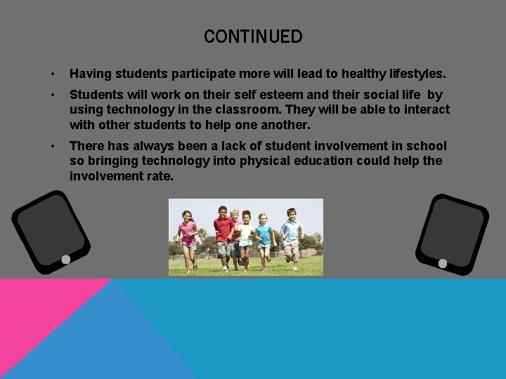 CONTINUED • Having students participate more will lead to healthy lifestyles. • Students will CONTINUED • Having students participate more will lead to healthy lifestyles. • Students will