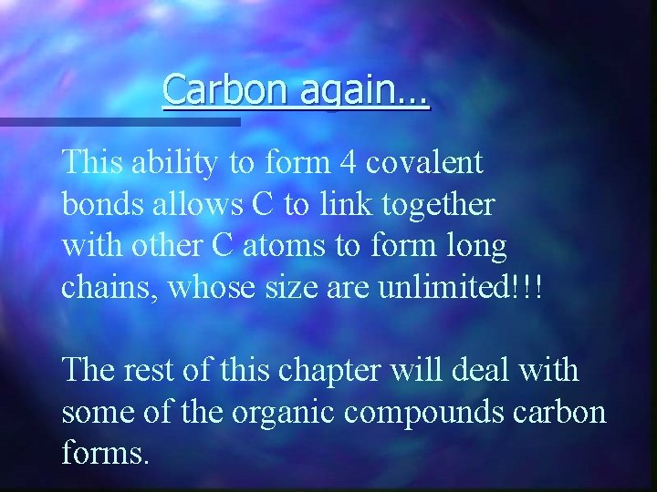 Carbon again… This ability to form 4 covalent bonds allows C to link together