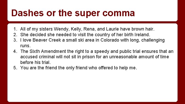 Dashes or the super comma 1. All of my sisters Wendy, Kelly, Rena, and