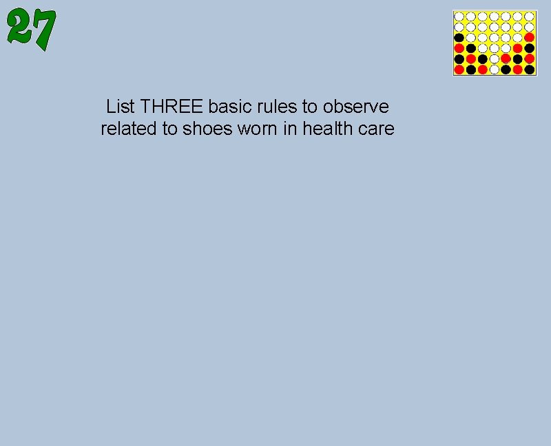 List THREE basic rules to observe related to shoes worn in health care 