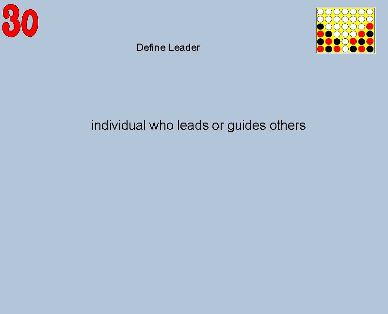 Define Leader individual who leads or guides others 