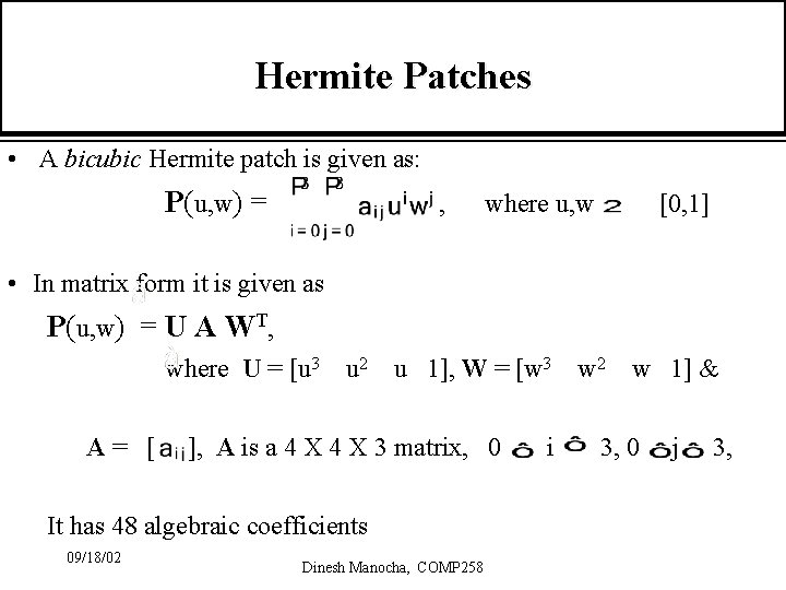 Hermite Patches • A bicubic Hermite patch is given as: P(u, w) = ,