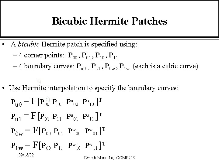 Bicubic Hermite Patches • A bicubic Hermite patch is specified using: – 4 corner