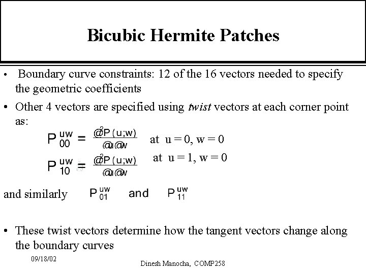 Bicubic Hermite Patches • Boundary curve constraints: 12 of the 16 vectors needed to