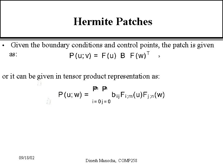 Hermite Patches • Given the boundary conditions and control points, the patch is given