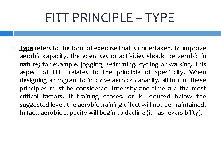 FITT PRINCIPLE – TYPE Type refers to the form of exercise that is undertaken.