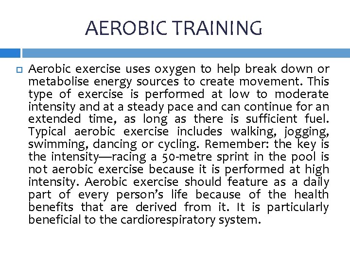 AEROBIC TRAINING Aerobic exercise uses oxygen to help break down or metabolise energy sources