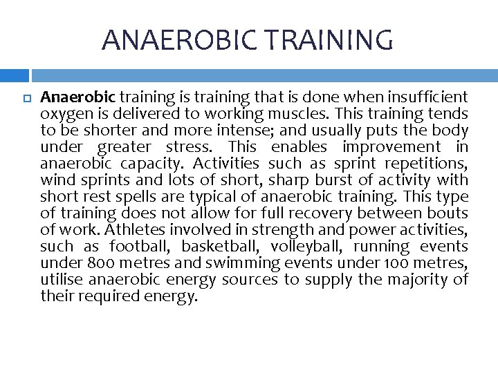 ANAEROBIC TRAINING Anaerobic training is training that is done when insufficient oxygen is delivered