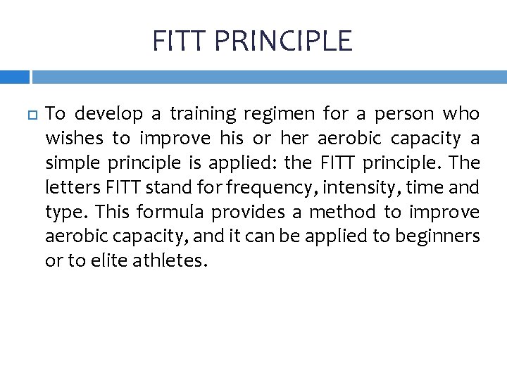 FITT PRINCIPLE To develop a training regimen for a person who wishes to improve